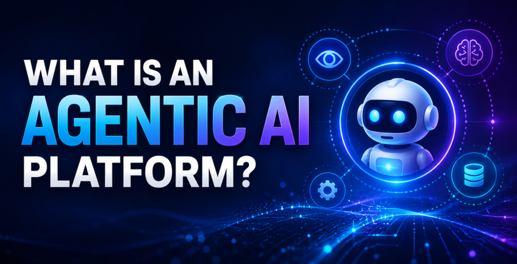 What Is an Agentic AI Platform